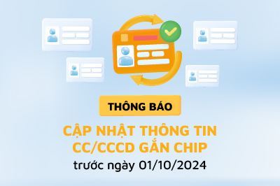 Thực hiện rà soát, cập nhật thông tin Căn cước, Căn cước công dân gắn chip trước ngày 01/10/2024 