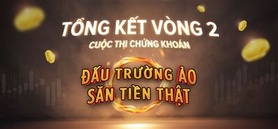 Bảng xếp hạng Vòng 2 chương trình đầu tư chứng khoán Đấu trường ảo - Săn tiền thật
