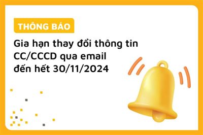 Thông báo gia hạn thời gian thay đổi thông tin CC/CCCD qua email