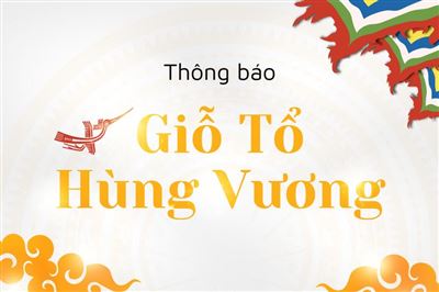 Thông báo nghỉ lễ Giỗ Tổ Hùng Vương