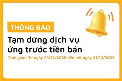 Thông báo tạm dừng dịch vụ ứng trước tiền bán ngày 29, 30 và 31/12/2025